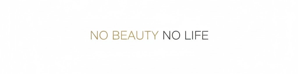 NO BEAUTY NO LIFE